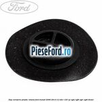 Dop caroserie, plastic rotund Ford Transit 2006-2014 2.2 TDCi 125 cp