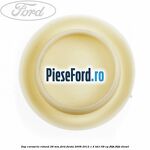 Dop caroserie rotund 28 mm Ford Fiesta 2008-2012 1.4 TDCi 68 cp