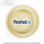 Dop caroserie rotund 28 mm Ford Focus 2004-2007 2.0 TDCi 136 cp