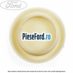 Dop caroserie rotund 28 mm Ford Transit 2014-2018 2.2 TDCi 100 cp