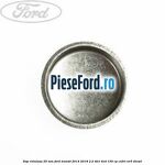 Dop chiulasa 25 mm Ford Transit 2014-2018 2.2 TDCi 4x4 155 cp