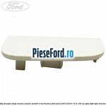 Dop dreapta stalp luneta culoare marble 4 usi berlina Ford Focus 2014-2018 1.6 Ti 105 cp