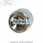 Dop golire bloc motor 1/4 Ford Fusion 1.3 60 cp