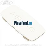 Dop ornament stanga stalp B Ford C-Max 2016-2020 1.5 TDCi ECOnetic 105 cp