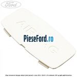 Dop ornament stanga stalp B Ford Grand C-Max 2011-2015 1.6 EcoBoost 150 cp