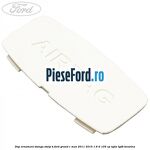 Dop ornament stanga stalp B Ford Grand C-Max 2011-2015 1.6 Ti 105 cp