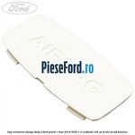 Dop ornament stanga stalp B Ford Grand C-Max 2016-2020 1.0 EcoBoost 125 cp