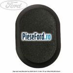 Dop oval usa fata Ford Ka 2009-2016 1.3 TDCi 75 cp