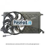 Electroventilator fara AC Ford Focus 2004-2007 1.8 125 cp