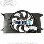 Electroventilator racire Ford C-Max 2011-2015 1.6 Ti 125 cp