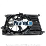 Electroventilator racire Ford Mondeo 2019-2023 2.0 Hybrid 188 cp