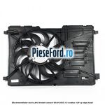 Electroventilator racire Ford Transit Connect 2019-2023 1.5 EcoBlue 120 cp ZTGA diesel