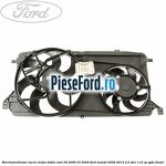 Electroventilator racire motor, dublu anii 04/2006-03/2009 Ford Transit 2006-2014 2.2 TDCi 110 cp