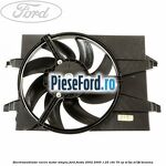 Electroventilator racire motor, simplu Ford Fiesta 2002-2005 1.25 16V 70 cp