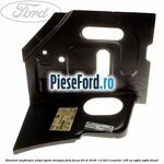 Element ranforsare aripa spate dreapta Ford Focus 2014-2018 1.6 TDCi ECOnetic 105 cp