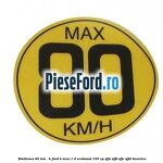 Emblema 80 KM / H Ford B-Max 1.0 EcoBoost 100 cp SFJA, SFJB, SFJC, SFJD benzina