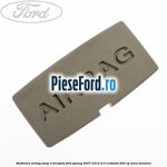 Emblema Airbag stalp 4 dreapta Ford Galaxy 2007-2014 2.0 EcoBoost 203 cp