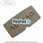 Emblema Airbag stalp 4 dreapta Ford S-Max 2007-2014 2.0 TDCi 163 cp