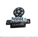 Emblema editie limitata Uefa Champions League, stalp B Ford Fiesta 2013-2017 1.6 Ti 105 cp