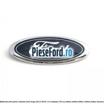 Emblema Ford grila radiator Ford Kuga 2013-2016 1.5 EcoBoost 150 cp
