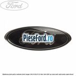 Emblema Ford grila radiator Ford Ranger 2012-2015 3.2 TDCi 4x4 200 cp