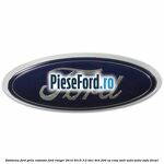Emblema Ford grila radiator Ford Ranger 2012-2015 3.2 TDCi 4x4 200 cp
