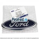 Emblema Ford grila radiator, hayon 3/5 usi Ford Grand C-Max 2011-2015 1.6 EcoBoost 150 cp
