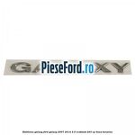 Emblema GALAXY Ford Galaxy 2007-2014 2.0 EcoBoost 203 cp
