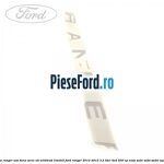 Emblema Ranger usa bena serie XLT/Wildtrak/Limited Ford Ranger 2012-2015 3.2 TDCi 4x4 200 cp ENSA, SA2R, SA2S, SA2W, SAFA diesel