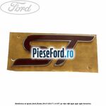Emblema ST, spate Ford Fiesta 2013-2017 1.4 97 cp RTJA, RTJB, SPJA, SPJC, SPJE benzina
