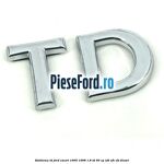 Emblema TD Ford Escort 1995-1998 1.8 TD 90 cp RFD, RFK, RFS diesel