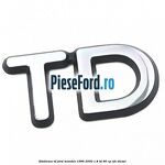 Emblema TD Ford Mondeo 1996-2000 1.8 TD 90 cp