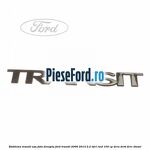 Emblema Transit usa fata dreapta Ford Transit 2006-2014 2.2 TDCi RWD 100 cp