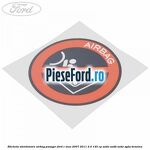 Eticheta atentionare airbag pasager Ford C-Max 2007-2011 2.0 145 cp