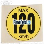 Eticheta atentionare viteza roata rezerva Ford Focus 2014-2018 1.6 TDCi ECOnetic 105 cp NGDA, NGDB diesel