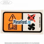 Eticheta avertizare electroventilator Ford Mondeo 2008-2014 1.6 Ti 110 cp