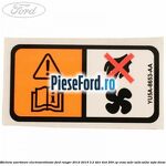 Eticheta avertizare electroventilator Ford Ranger 2012-2015 3.2 TDCi 4x4 200 cp