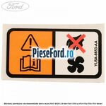Eticheta avertizare electroventilator Ford S-Max 2015-2023 2.0 TDCi 4x4 150 cp