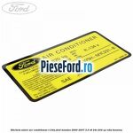 Eticheta valori aer conditionat R134A Ford Mondeo 2000-2007 3.0 V6 24V 204 cp