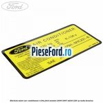 Eticheta valori aer conditionat R134A Ford Mondeo 2000-2007 ST220 226 cp