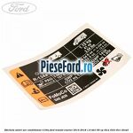 Eticheta valori aer conditionat R134A Ford Transit Courier 2014-2018 1.6 TDCi 95 cp T3CA, T3CB, T3CC diesel