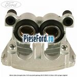 Etrier fata dreapta disc 316 mm Ford Galaxy 2015-2023 2.5 FHEV 190 cp