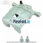 Etrier fata dreapta Ford Fiesta 2013-2017 1.25 60 cp STJA, STJB, STJC, STJD benzina