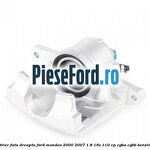 Etrier fata dreapta Ford Mondeo 2000-2007 1.8 16V 110 cp