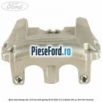Etrier fata stanga disc 316 mm Ford Galaxy 2015-2023 2.0 EcoBoost 240 cp