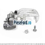 Etrier spate dreapta (09/2004-03/2007) 5 usi combi Ford Mondeo 2000-2007 2.0 TDDI 115 cp D6BA, HJBA, HJBB, HJBC diesel