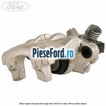 Etrier spate dreapta Ford Kuga 2013-2016 2.0 TDCi 136 cp