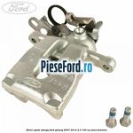 Etrier spate stanga Ford Galaxy 2007-2014 2.3 160 cp