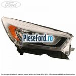 Far dreapta H1 adaptiv argintiu semnal galben Ford Kuga 2016-2018 2.0 EcoBoost 4x4 242 cp