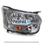 Far dreapta halogen argintiu Ford Transit 2014-2018 2.2 TDCi 4x4 125 cp